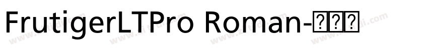 FrutigerLTPro Roman字体转换 FrutigerLTPro Roman字体转换